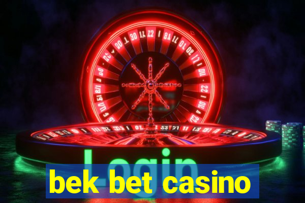 bek bet casino